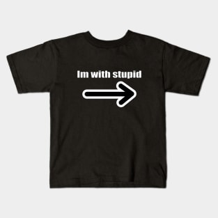 I'm With Stupid Shirt Kids T-Shirt